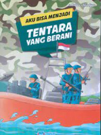 Aku Bisa Menjadi Tentara Yang Berani