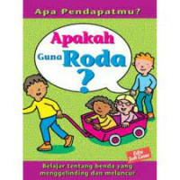 Apa Pendapatmu ? Apakah Guna Roda?