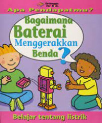 Apa Pendapatmu ? Bagaimana Baterai Menggerakkan Benda?