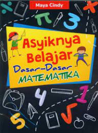 Asyiknya Belajar Dasar-Dasar Matematika