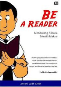Be A Reader : Mendulang Aksara, Meraih Makna
