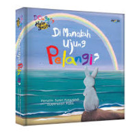 Dongeng : Dimanakah Ujung Pelangi?
