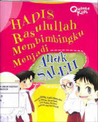 Hadis Rasulullah Membimbingku Menjadi Anak Saleh