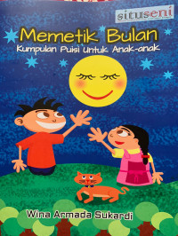 Memetik Bulan : Kumpulan Puisi Untuk Anak-Anak