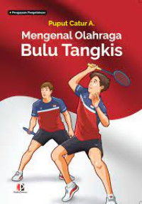 Mengenal Olahraga Bulu Tangkis
