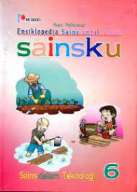 Ensiklopedia Sains Untuk Anak : Sainsku 6 Sains dalam Teknologi