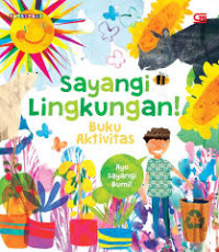 Sayangi lingkungan! : buku aktivitas