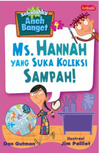 Sekolahku Aneh Banget 4 : Ms. HAnnah yang Suka Koleksi Sampah!