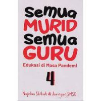Semua Murid Semua Guru 4 : Edukasi di Masa Pandemi