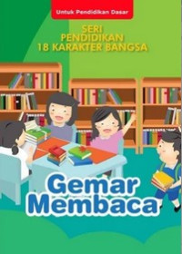 Seri Pendidikan 18 Karakter Bangsa : Gemar Membaca