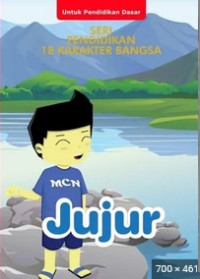 Seri Pendidikan 18 Karakter Bangsa : Jujur