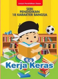 Seri Pendidikan 18 Karakter Bangsa : Kerja Keras