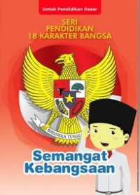 Seri Pendidikan 18 Karakter Bangsa : Semangat Kebangsaan