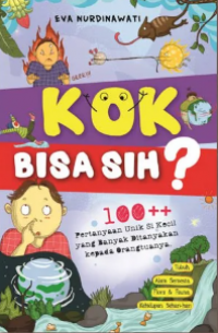 buku Kok Bisa Sih? 100+ Pertanyaan Unik Si Kecil yang Banyak DItanyakan Kepada Orangtuanya