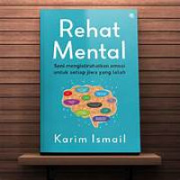 Rehat Mental: Seni mengistirahatkan emosi untuk setiap jiwa yang lelah