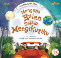 Image of Seri Kebesaran Allah : Mengapa Bulan Selalu Mengikutiku